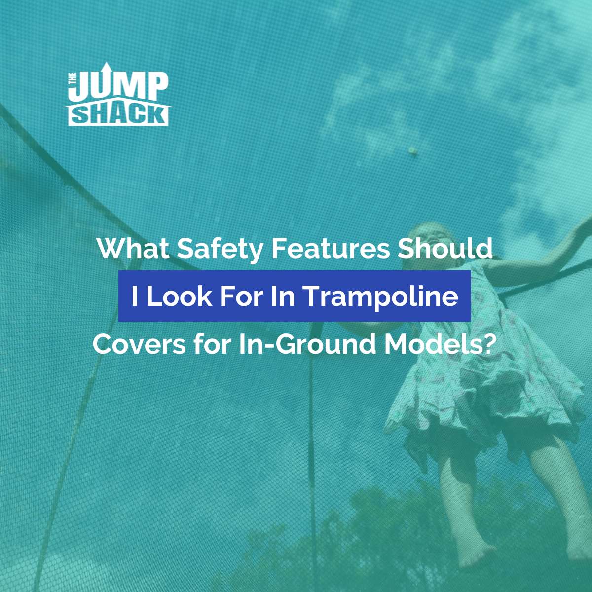 What Safety Features Should I Look For In Trampoline Covers for In-Ground Models?