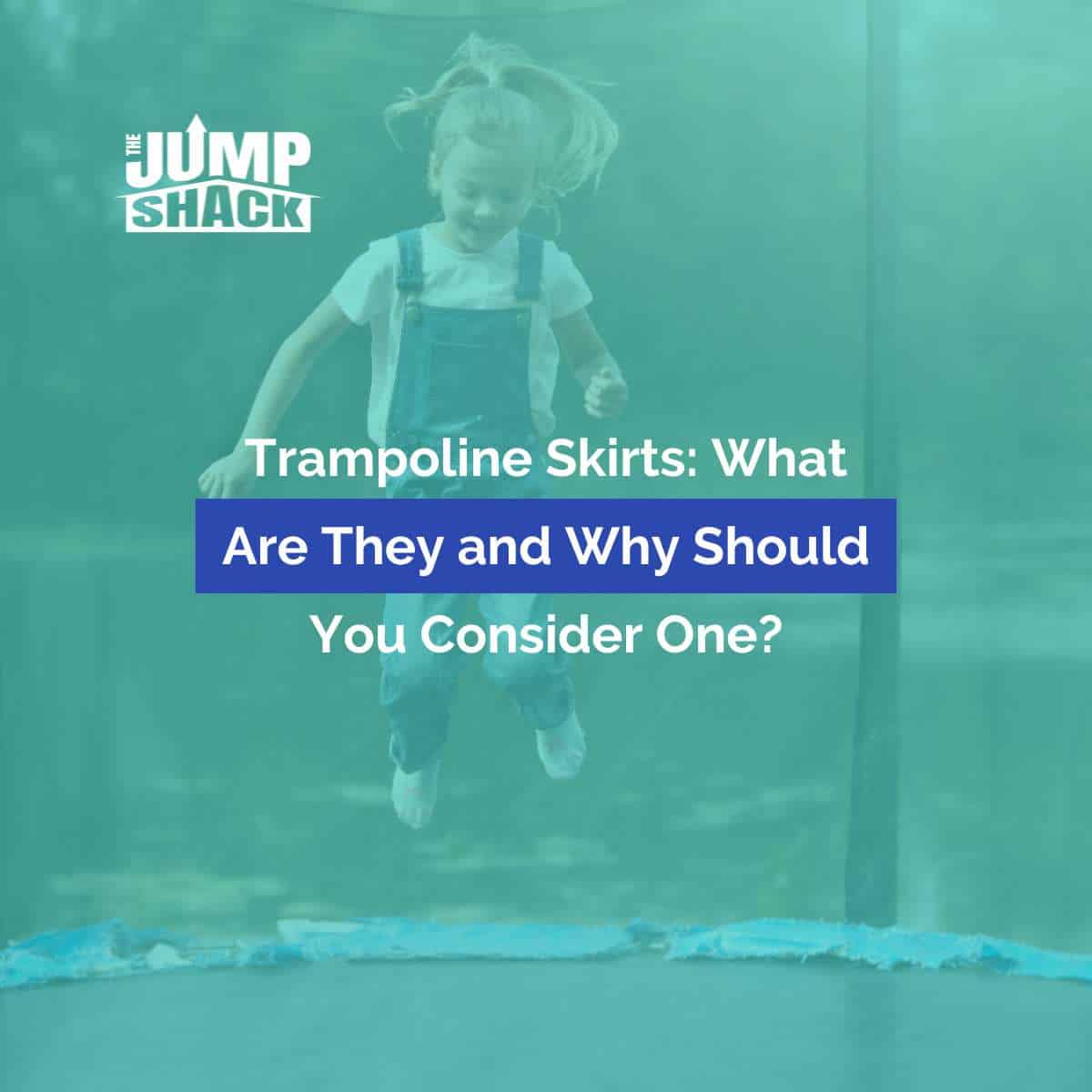 Trampoline Skirts: What Are They and Why Should You Consider One?