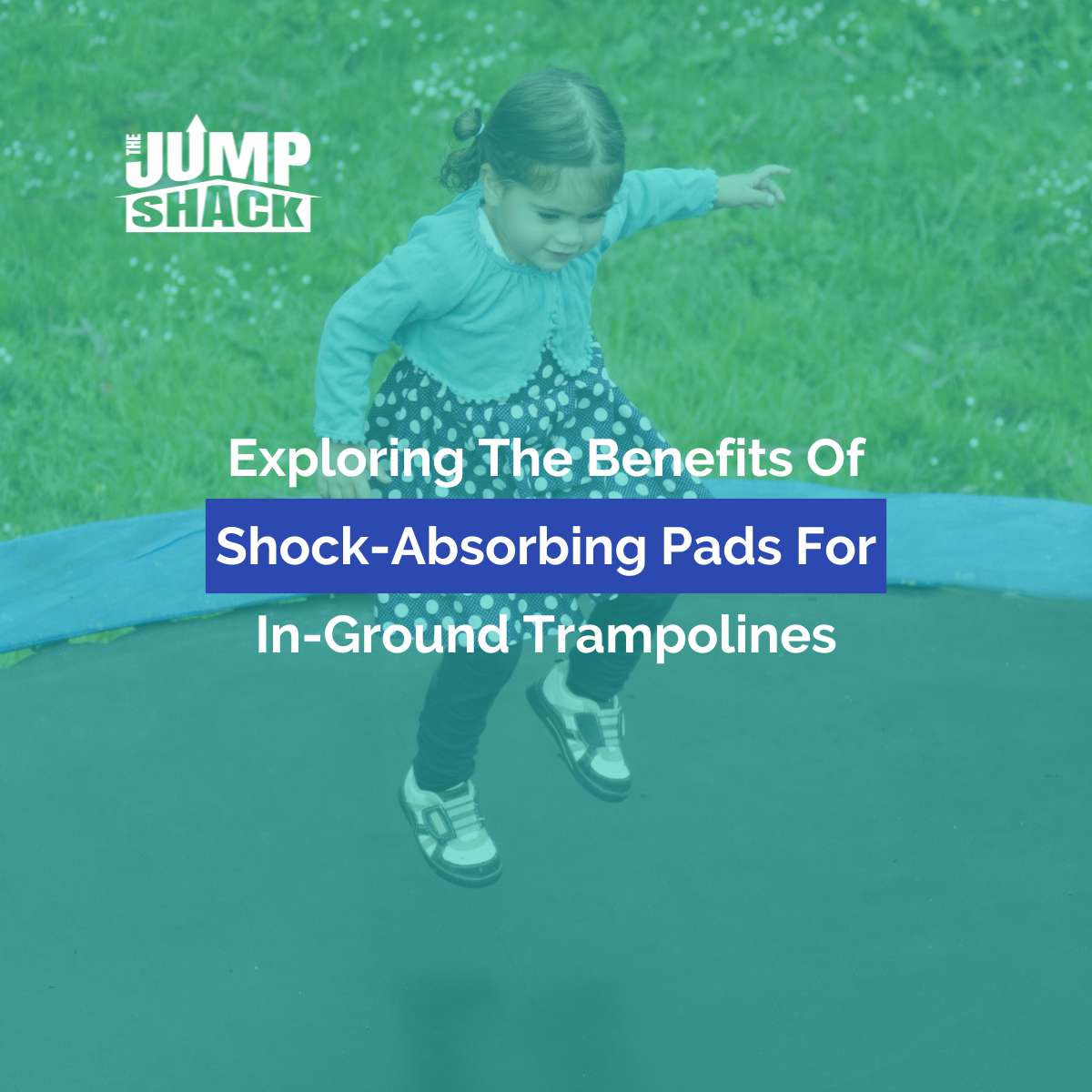 Exploring The Benefits Of Shock-Absorbing Pads For In-Ground Trampolines